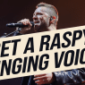 How Can You Get a Raspy Singing Voice?