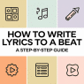 How to Write Lyrics to a Beat