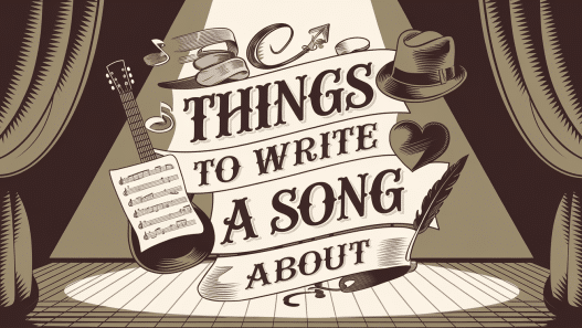 Things to Write a Song About