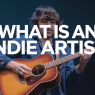 What Defines an Indie Artist in the Music Industry?