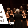 Why Choral Singing Matters